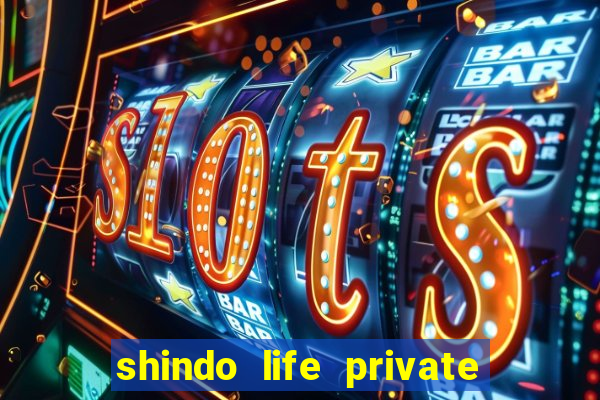 shindo life private server codes