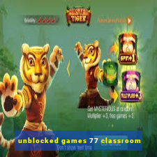 unblocked games 77 classroom