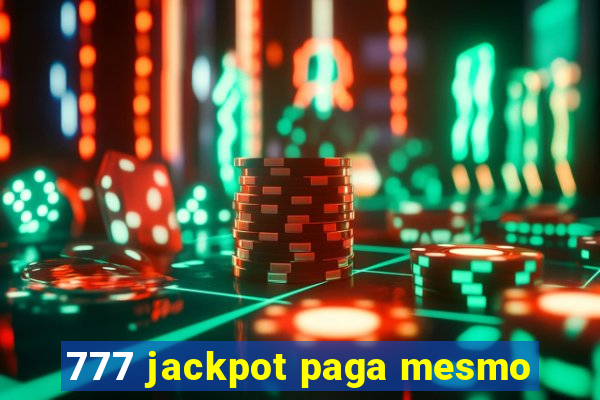 777 jackpot paga mesmo