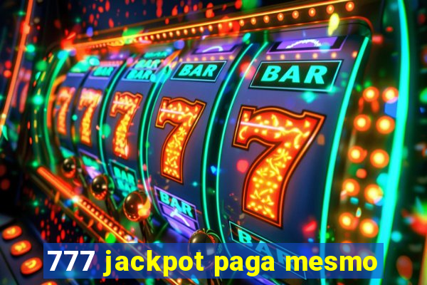 777 jackpot paga mesmo