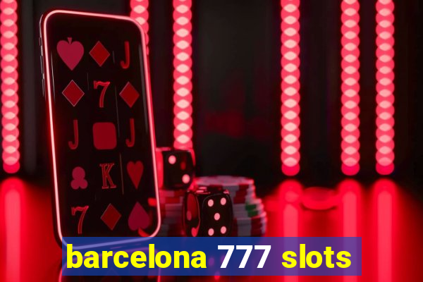 barcelona 777 slots