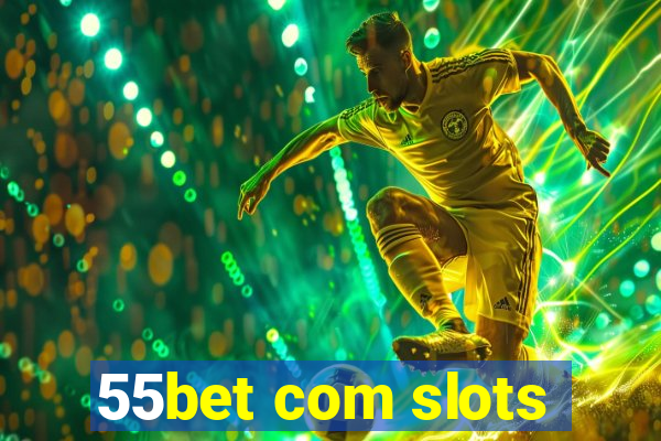 55bet com slots