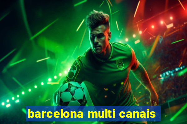 barcelona multi canais