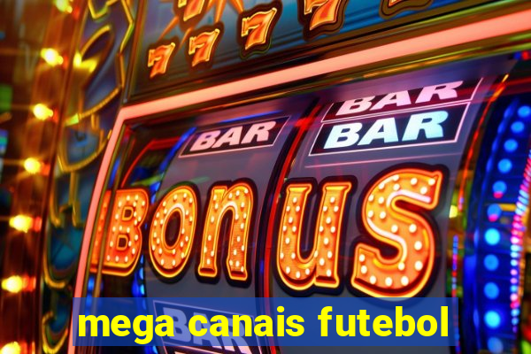 mega canais futebol