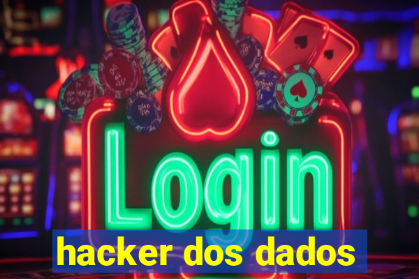 hacker dos dados