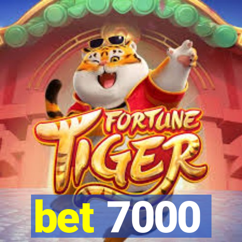 bet 7000