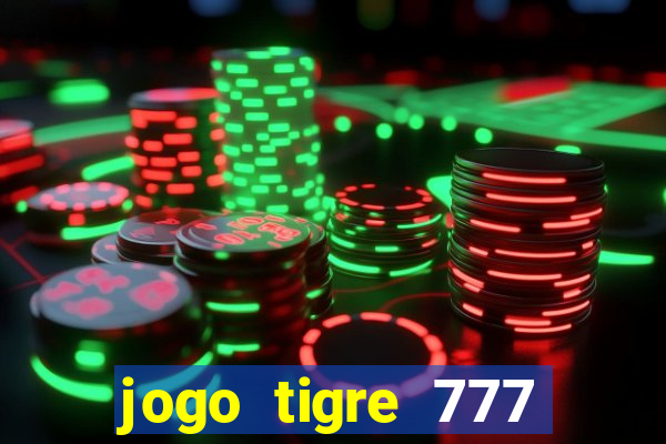 jogo tigre 777 como jogar