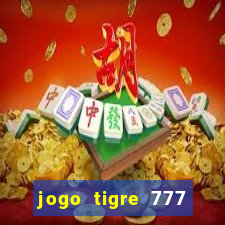 jogo tigre 777 como jogar