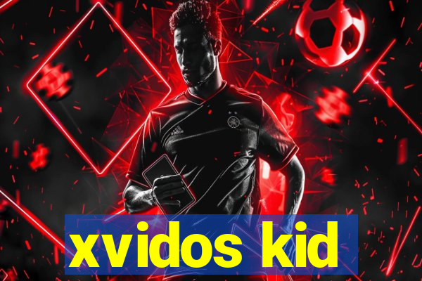 xvidos kid