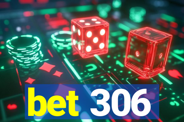 bet 306