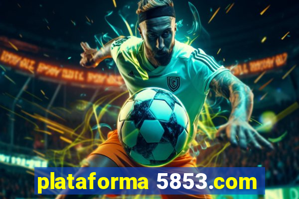 plataforma 5853.com