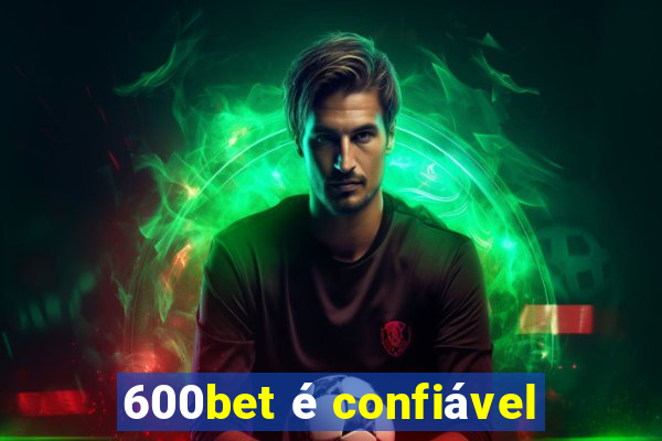 600bet é confiável