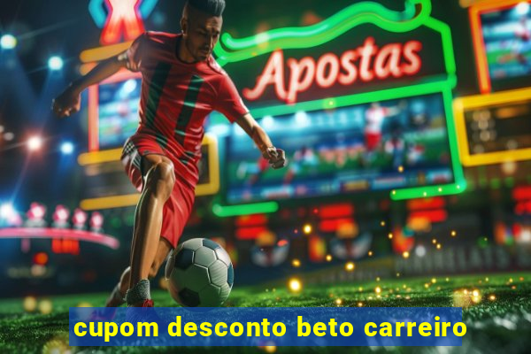 cupom desconto beto carreiro