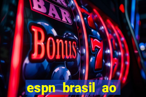 espn brasil ao vivo grátis