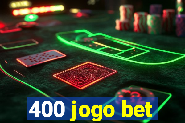 400 jogo bet