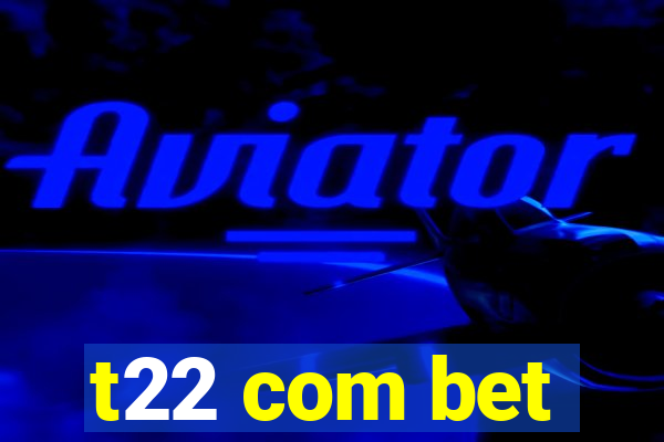 t22 com bet