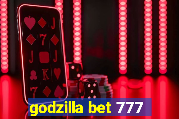 godzilla bet 777