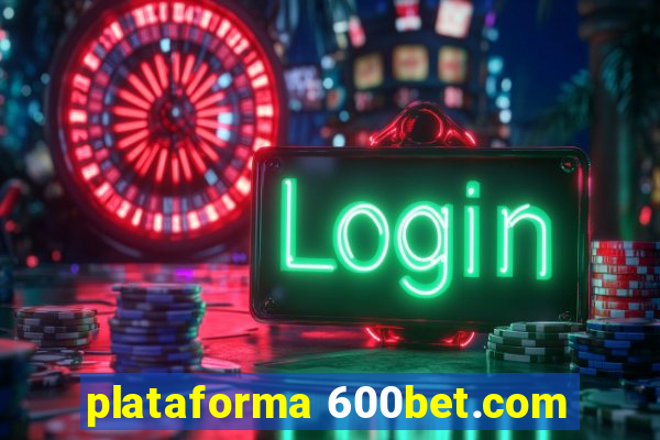 plataforma 600bet.com