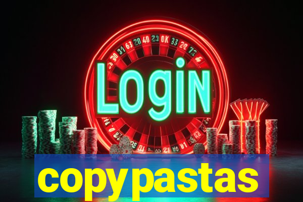 copypastas