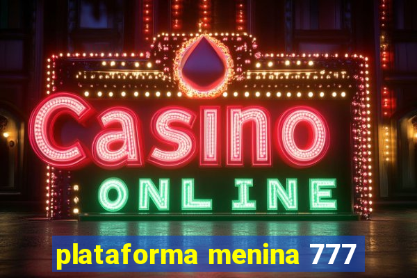 plataforma menina 777