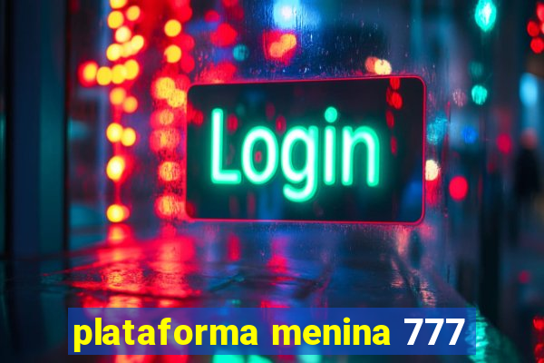 plataforma menina 777