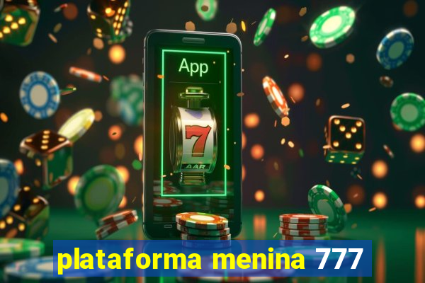 plataforma menina 777