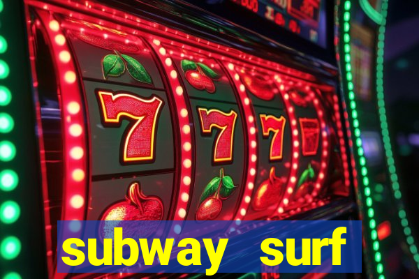 subway surf deposito 1 real