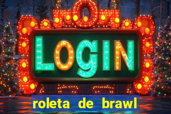 roleta de brawl stars 2024