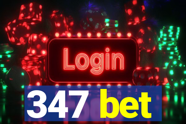 347 bet