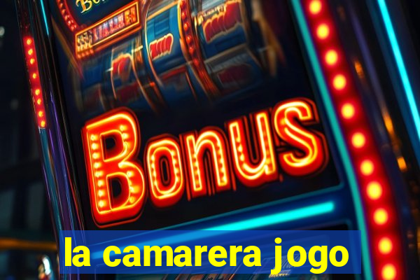 la camarera jogo