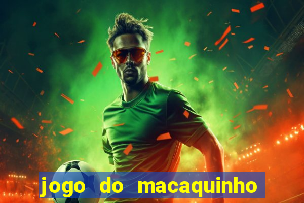 jogo do macaquinho que ganha dinheiro