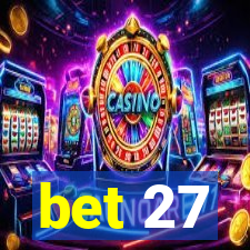 bet 27