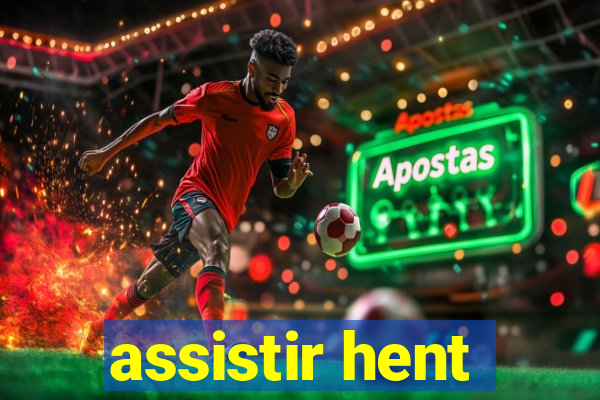 assistir hent