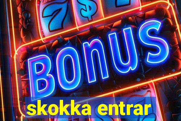 skokka entrar