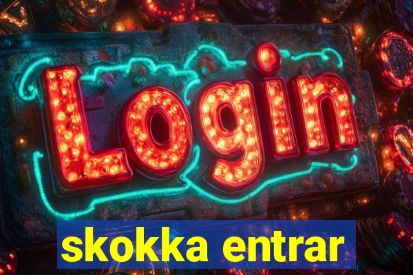 skokka entrar