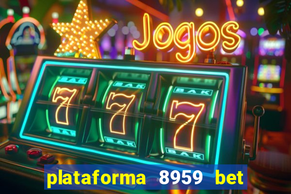 plataforma 8959 bet e confiável