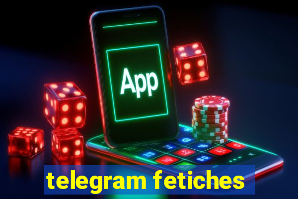 telegram fetiches