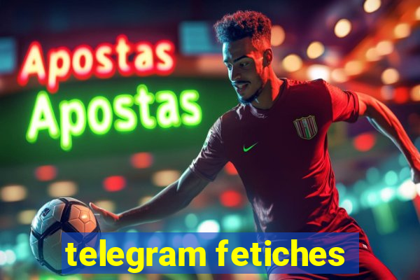 telegram fetiches