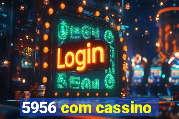 5956 com cassino