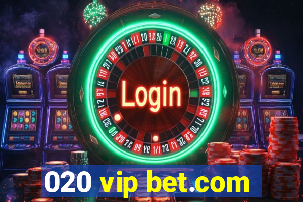 020 vip bet.com