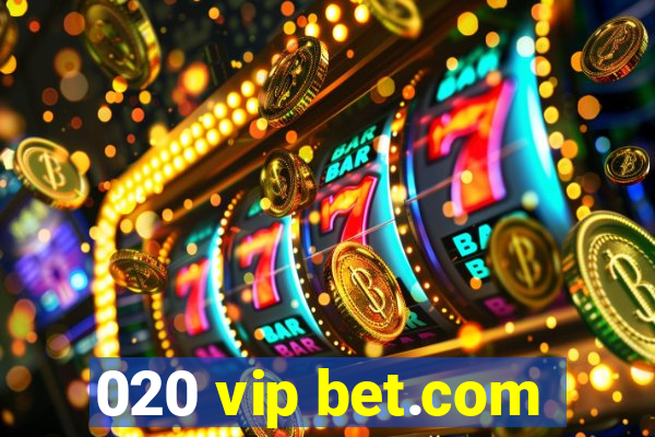 020 vip bet.com