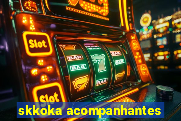 skkoka acompanhantes