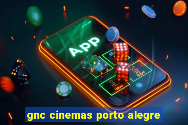 gnc cinemas porto alegre