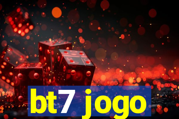 bt7 jogo