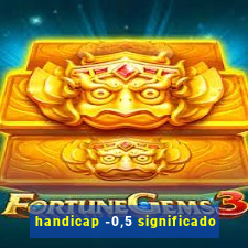 handicap -0,5 significado