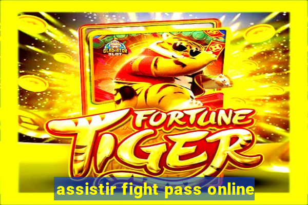 assistir fight pass online