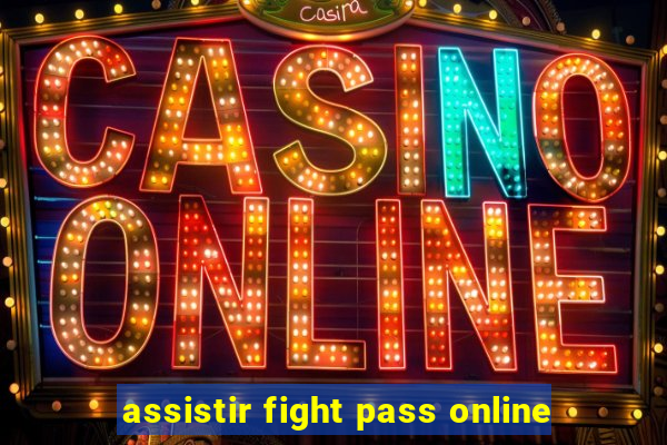 assistir fight pass online