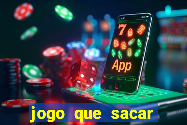 jogo que sacar dinheiro de verdade