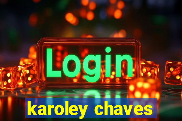 karoley chaves