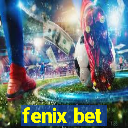 fenix bet